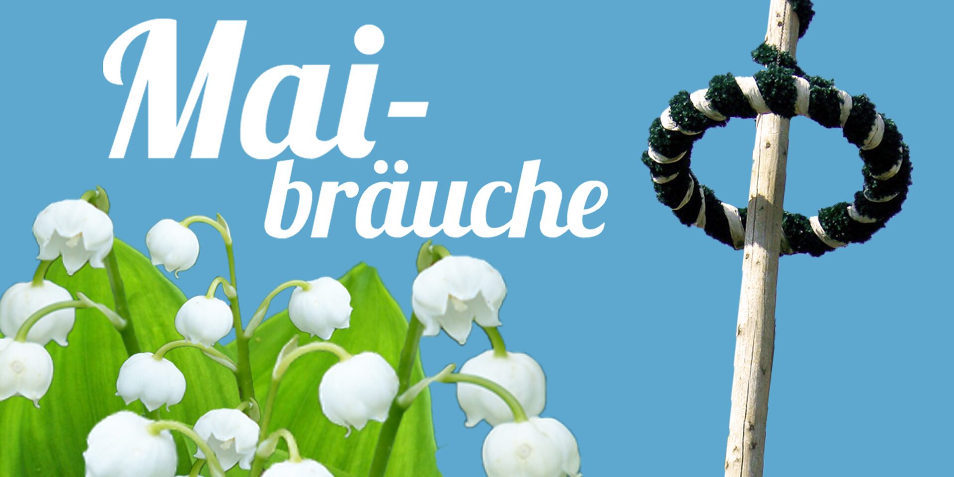 Alles neu macht der Mai: Maibräuche - PASCH-Initiative