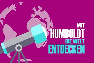 Mit Alexander von Humboldt die Welt entdecken