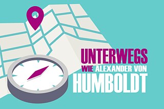Unterwegs wie Alexander von Humboldt